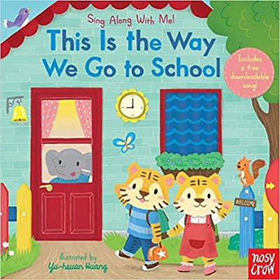This Is The Way We Go To School: (A Classic Nursery Rhyme Board Book With Interactive Sliders And Qr Code For Instrumental And Vocal Versions - For Ba-..