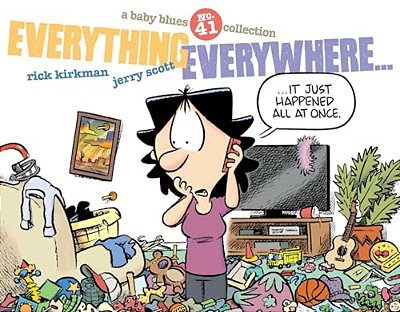 Everything Everywhere...: A Baby Blues Collection Volume 41-..