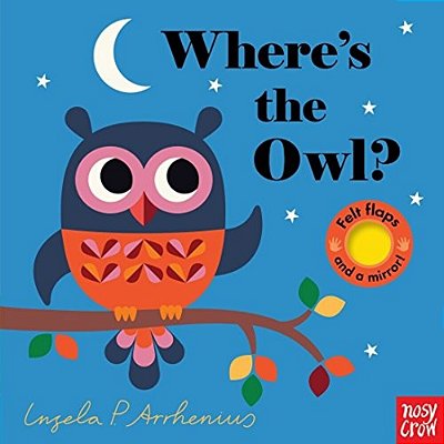 Where's The Owl?: (An Interactive, Sensory Lift-The-flap Book With Felt Flaps And A Mirror For Babies & Toddlers. Friendly Woodland Animals Include A-..