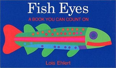 Fish Eyes Board Book: A Book You Can Count On-..