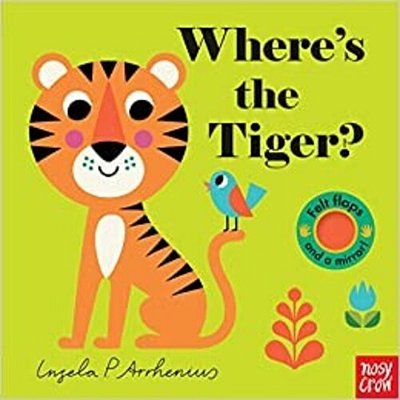 Where's The Tiger?: (An Interactive, Sensory Lift-The-flap Book With Felt Flaps And A Mirror For Babies & Toddlers. Friendly Creatures Include A Peaco-..