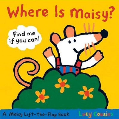 Where Is Maisy?: A Maisy Lift-The-flap Book (Hide-And-seek With Maisy The Mouse - Interactive Board Book For Toddlers And Kids Ages 2-5)-..