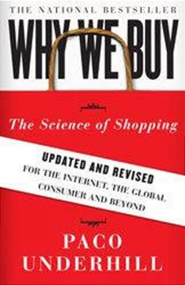 Why We Buy: The Science Of Shopping--updated And Revised For The Internet, The Global Consumer, And Beyond-..