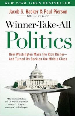 Winner-Take-all Politics: How Washington Made The Rich Richer--and Turned Its Back On The Middle Class-..