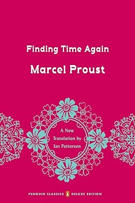 Finding Time Again: In Search Of Lost Time, Volume 7 (Penguin Classics Deluxe Edition)-..
