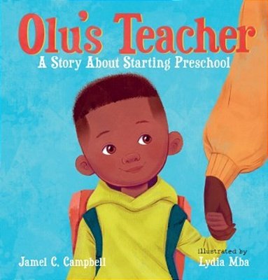 Olu's Teacher: A Story About Starting Preschool-..