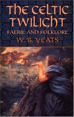 The Celtic Twilight: Faerie And Folklore-..