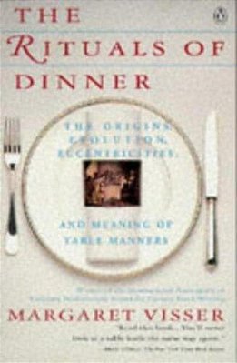 The Rituals Of Dinner: Visser, Margaret-..