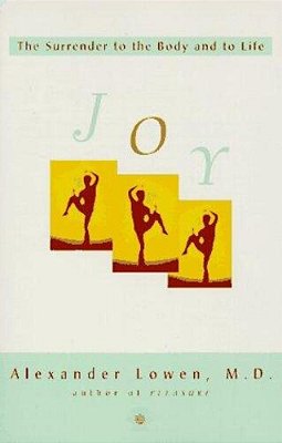 Joy: The Surrender To The Body And To Life-..