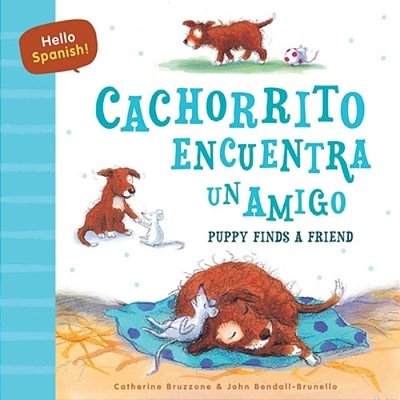 Hello Spanish! Puppy Finds A Friend/Cachorrito Encuentra Un Amigo-..