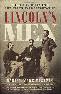 Lincoln's Men: The President And His Private Secretaries-..