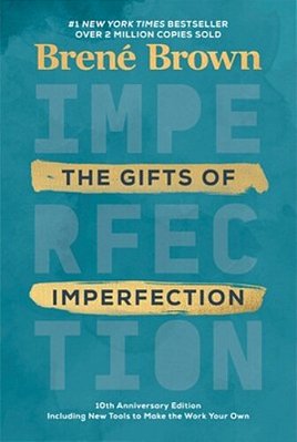 The Gifts Of Imperfection: 10Th Anniversary Edition: Features A New Foreword And Brand-New Tools-..