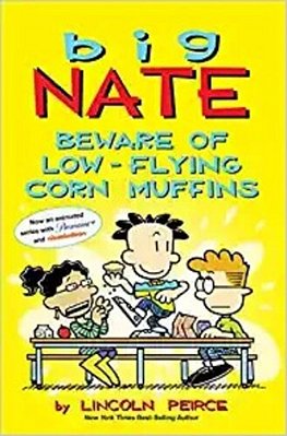 Big Nate: Beware Of Low-Flying Corn Muffins: Volume 26-..