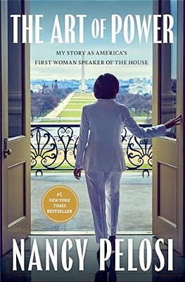 The Art Of Power: My Story As America's First Woman Speaker Of The House-..