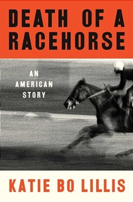 Death Of A Racehorse: An American Story-..