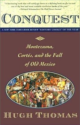 Conquest: Cortes, Montezuma, And The Fall Of Old Mexico-..