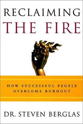Reclaiming The Fire: How Successful People Overcome Burnout-..
