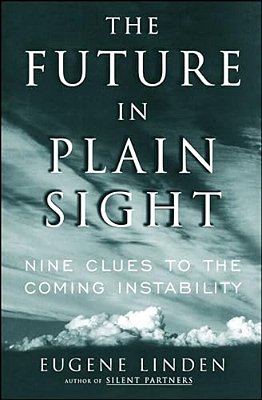 The Future In Plain Sight: Nine Clues To The Coming Instability-..