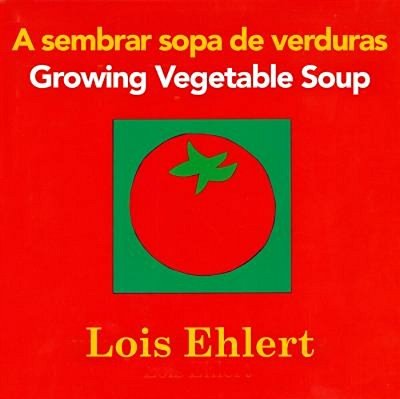 Growing Vegetable Soup/Sembrar Sopa De Verduras Board Book: Bilingual English-Spanish-..