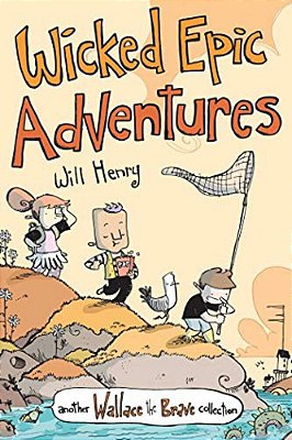 Wicked Epic Adventures: Another Wallace The Brave Collection Volume 3-..