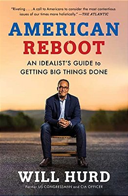American Reboot: An Idealist's Guide To Getting Big Things Done-..