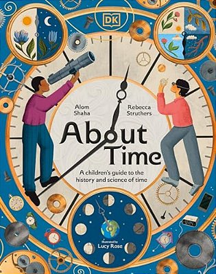 About Time: A Children's Guide To The History And Science Of Time-..