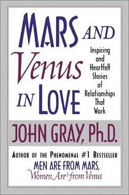 Mars And Venus In Love: Inspiring And Heartfelt Stories Of Relationships That Work-..