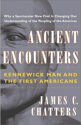 Ancient Encounters: Kennewick Man And The First Americans-..