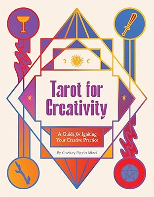 Tarot For Creativity: A Guide For Igniting Your Creative Practice-..