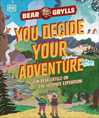 You Decide Your Adventure: Join Bear Grylls On The Ultimate Expedition-..