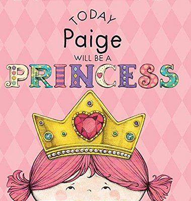 Today Paige Will Be A Princess-..