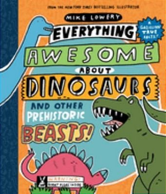 Everything Awesome About Dinosaurs And Other Prehistoric Beasts!-..