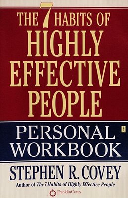 The 7 Habits Of Highly Effective People Personal Workbook-..