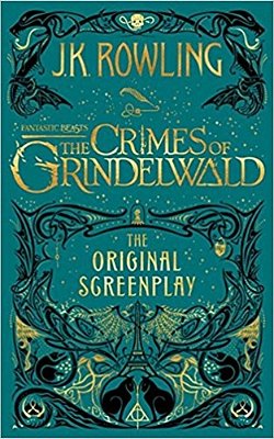 Fantastic Beasts: The Crimes Of Grindelwald -- The Original Screenplay-..