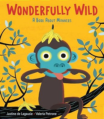 Wonderfully Wild: A Book About Manners-..