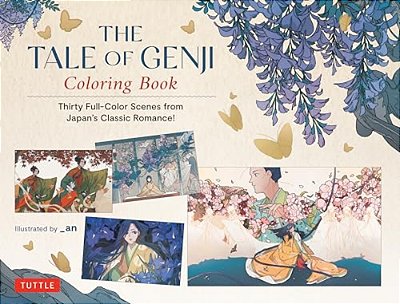 The Tale Of Genji Coloring Book: Thirty Full-Color Scenes From Japan's Classic Romance!-..
