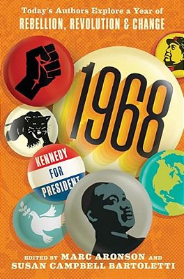 1968: Today's Authors Explore A Year Of Rebellion, Revolution, And Change-..