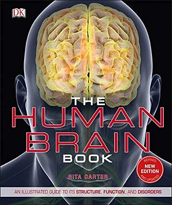 The Human Brain Book: An Illustrated Guide To Its Structure, Function, And Disorders-..