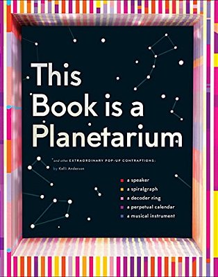 This Book Is A Planetarium: And Other Extraordinary Pop-Up Contraptions-..