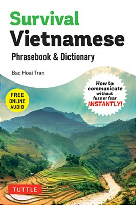 Survival Vietnamese Phrasebook & Dictionary: How To Communicate Without Fuss Or Fear Instantly! (With Free Online Audio)-..