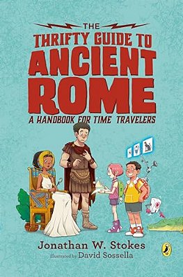 The Thrifty Guide To Ancient Rome: A Handbook For Time Travelers-..