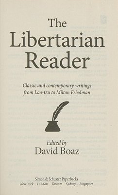 The Libertarian Reader: Classic & Contemporary Writings From Lao-Tzu To Milton Friedman-..