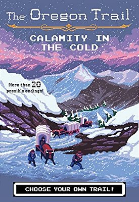 The Oregon Trail: Calamity In The Cold-..
