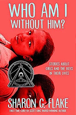 Who Am I Without Him? (Coretta Scott King Author Honor Title)-..