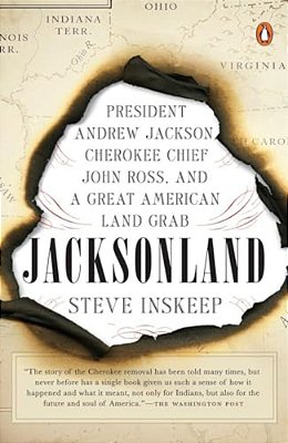 Jacksonland: President Andrew Jackson, Cherokee Chief John Ross, And A Great American Land Grab-..