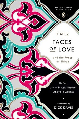 Faces Of Love: Hafez And The Poets Of Shiraz (Penguin Classics Deluxe Edition)-..