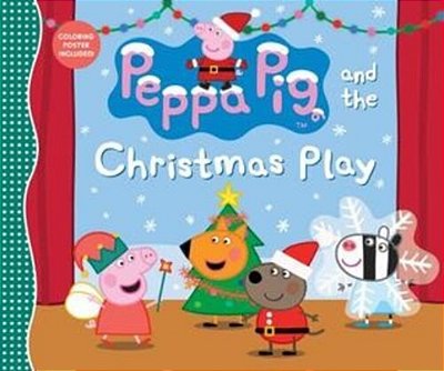 Peppa Pig And The Christmas Play: (A Holiday Story About Teamwork, Imagination, And Friendship - Perfect For Toddlers, Preschoolers, And Kids Ages 2-5-..