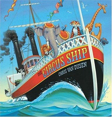 The Circus Ship: (A Rhyming Adventure Of Circus Animals Finding A New Home - For Preschoolers, Kindergarteners, And 1ST-3RD Graders Ages 4-8)-..