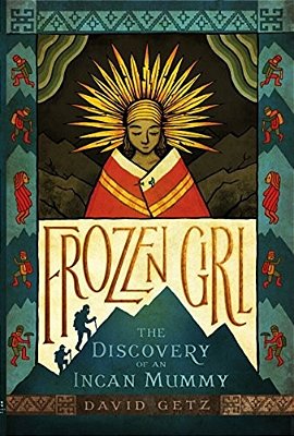 Frozen Girl: The Discovery Of An Incan Mummy-..