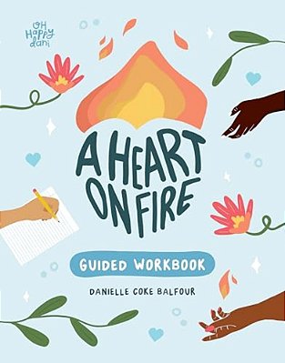 A Heart On Fire Guided Workbook: 100 Activities And Prompts For A Life Of Everyday Advocacy And Self-Compassion-..